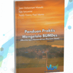 Panduan Praktis Mengelola BUMDes (Membangun Kemandirian Ekonomi Desa)